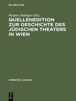 cover image of Quellenedition zur Geschichte des jüdischen Theaters in Wien
